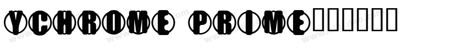 YChrome Prime字体转换